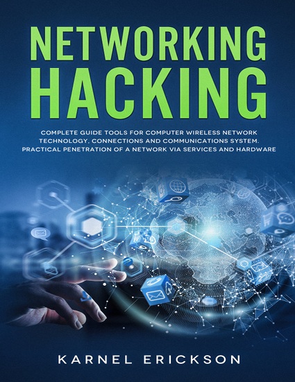 Networking Hacking: Complete Guide to Tools for Network Services and Hardware